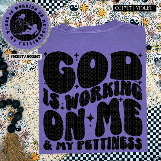 God is working on me and my pettiness-DTF TRANSFER (HWD/F25)