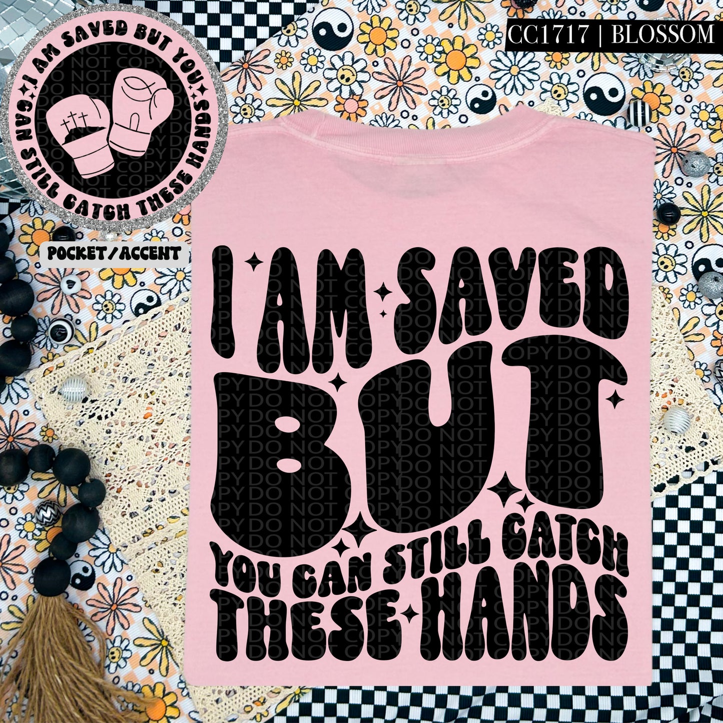 I am saved but you can still catch these hands-DTF TRANSFER (HWD/F25)