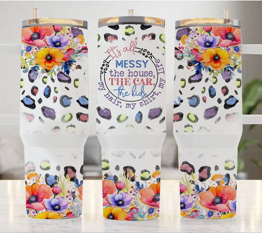 It's all messy ; UV DTF 40OZ TUMBLER Wrap (top & bottom)