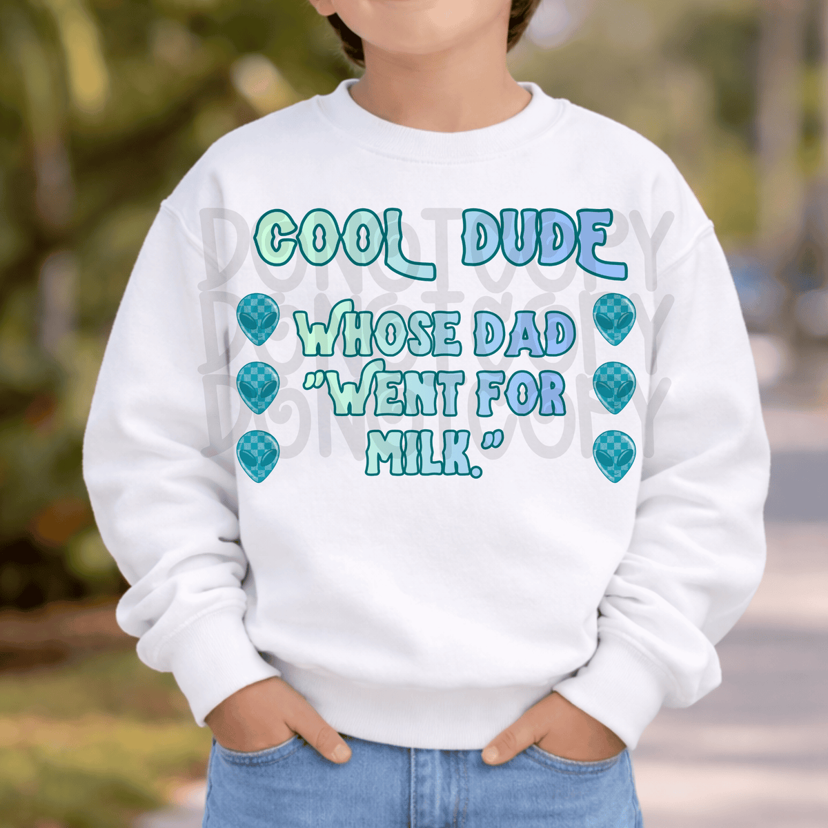Cool dude who's dad went for milk aliens - DTF TRANSFER (PVC)