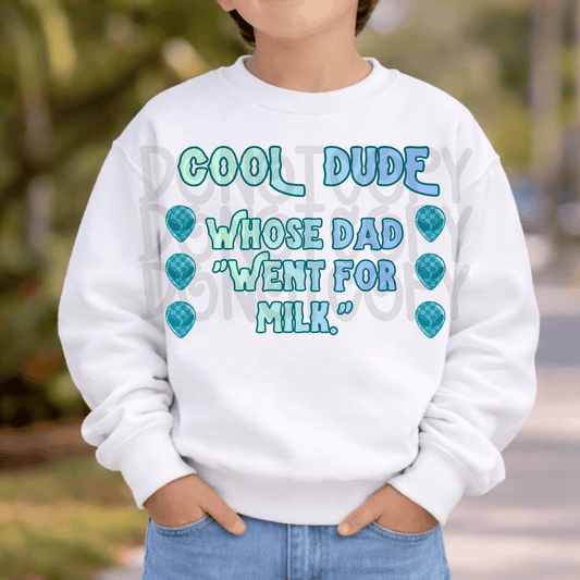 Cool dude who's dad went for milk aliens - DTF TRANSFER (PVC)