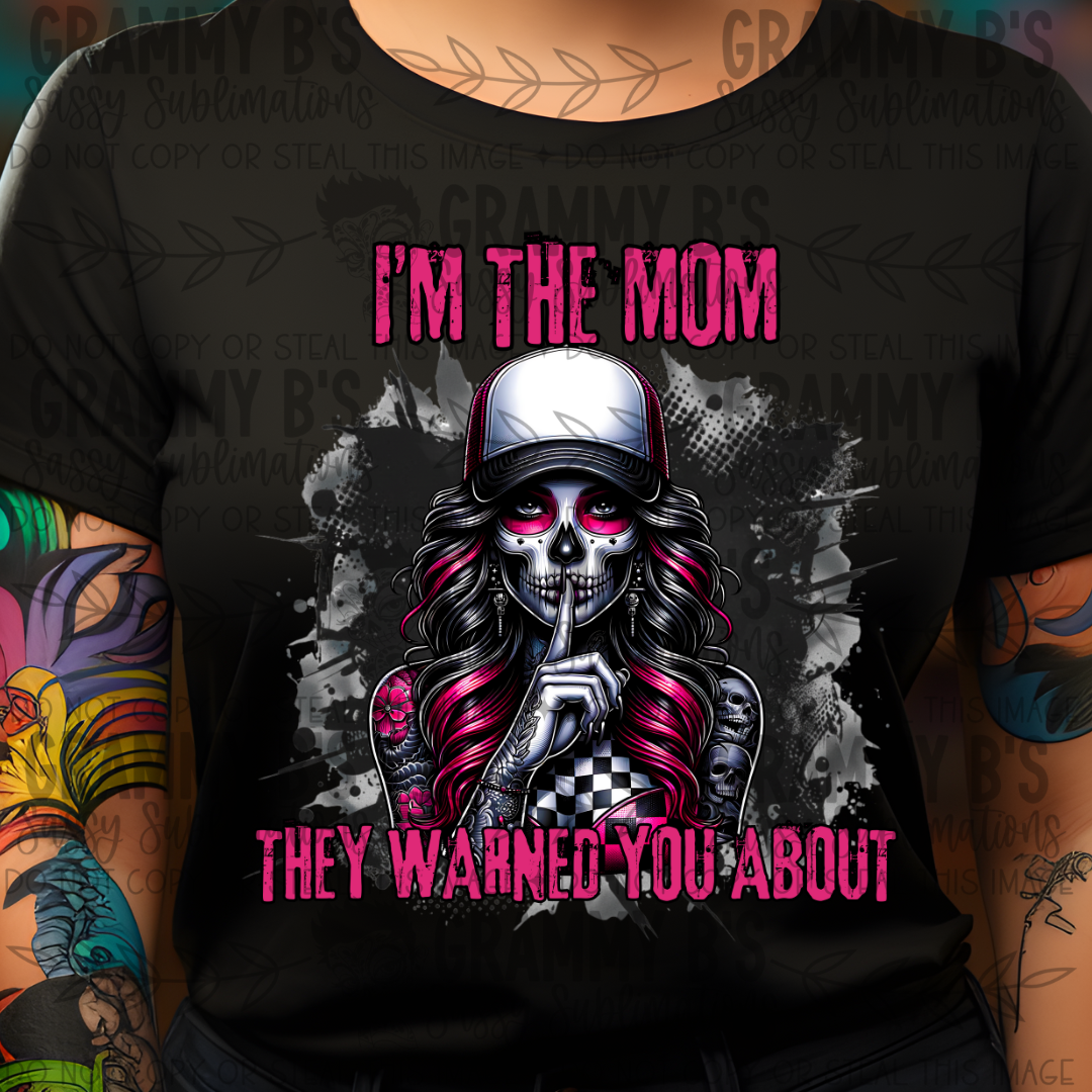 I'm the mom they warned you about-DTF TRANSFER (RIOTMAMA)
