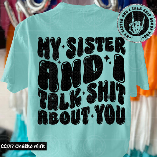 My sister and I talk shit about you - DTF TRANSFER (HWDMY25)