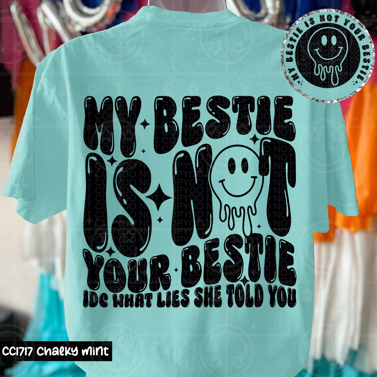 My bestie isn't yours - DTF TRANSFER (HWD APR25)