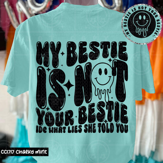 My bestie isn't yours - DTF TRANSFER (HWD APR25)