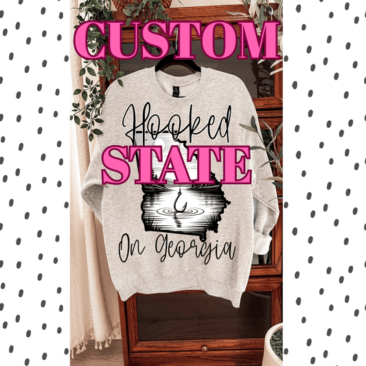 Custom hooked on state (ANY STATE!) fishing - DTF TRANSFER (PVC)