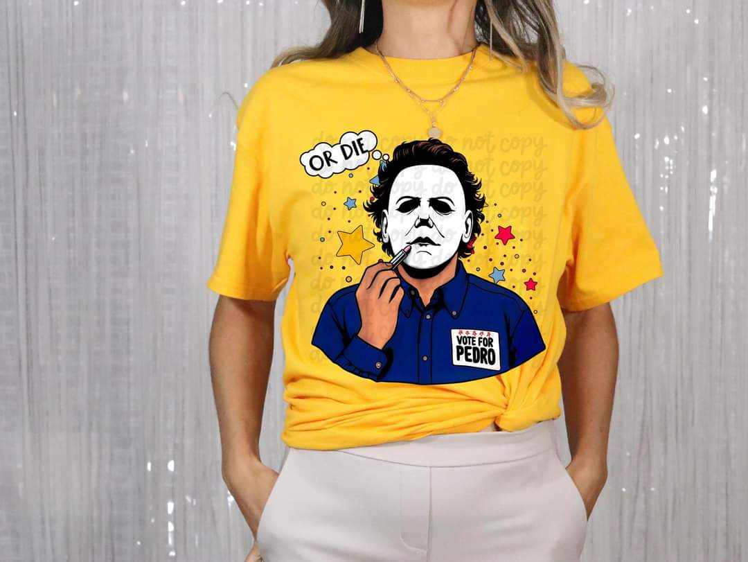 Vote For Pedro Or Die - DTF TRANSFER (CST)