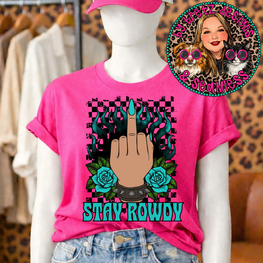 Stay Rowdy-DTF TRANSFER (RiotEnergy)