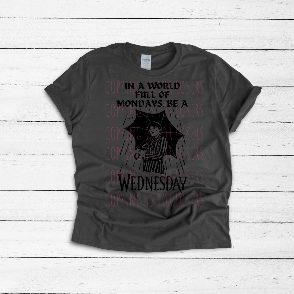 In a world full of Mondays be a Wednesday TRANSFER ONLY
