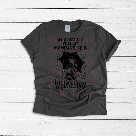 In a world full of Mondays be a Wednesday TRANSFER ONLY
