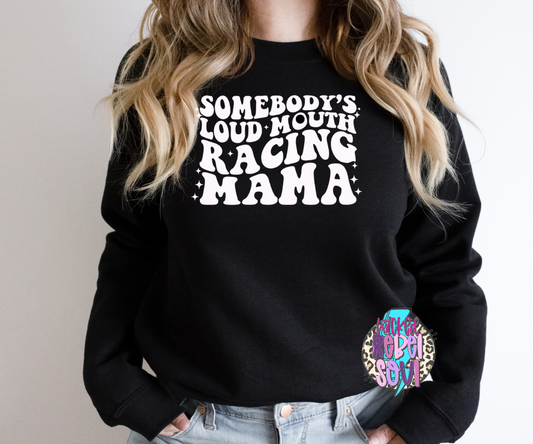 Somebodys loud mouth racing Mama WHITE TRANSFER ONLY