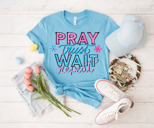 Pray Trust Wait Repeat TRANSFER ONLY