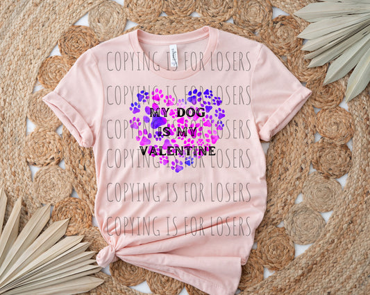 My dog is my valentine TRANSFER ONLY