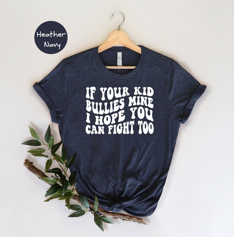 WHITE If your kid bullies mine I hope you can fight too TRANSFER ONLY