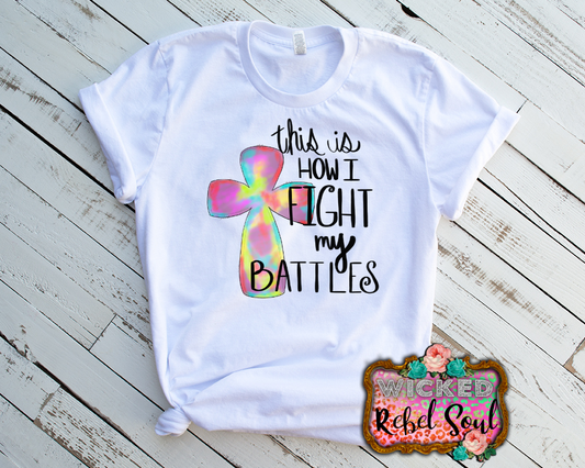 Tie dye cross This is how I fight my battles sublimation transfer