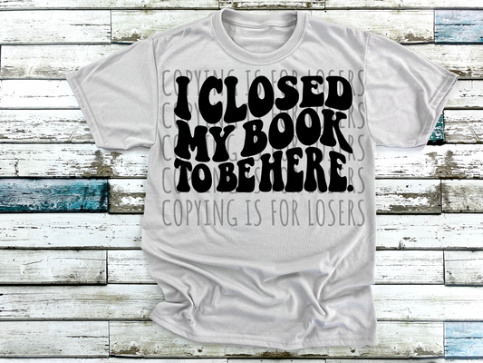 I closed my book to be here wavy - DTF direct to film transfer